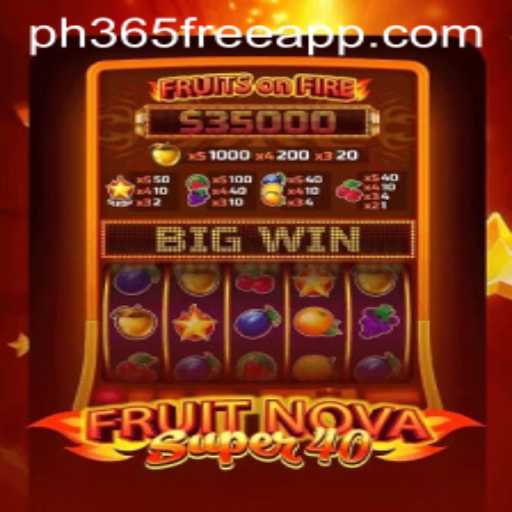 Exploring the Thrills of FruitNovaSuper40 with PH365 Free Bonus